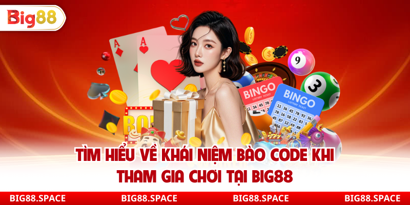Tìm hiểu về khái niệm bào code khi tham gia chơi tại Big88