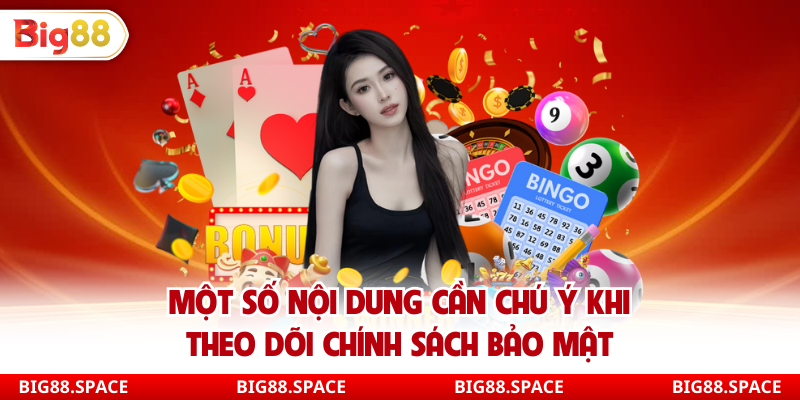 Một số nội dung cần chú ý khi theo dõi chính sách bảo mật