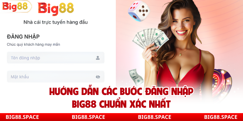 Hướng dẫn các bước đăng nhập Big88 chuẩn xác nhất