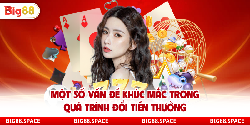 Một số vấn đề khúc mắc trong quá trình đổi tiền thưởng